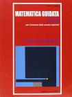 Matematica guidata: funzioni e disequazioni. Per le Scuole superiori