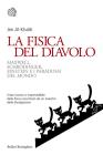 La fisica del diavolo. Maxwell, Schr�dinger, Einstein e i paradossi del mondo