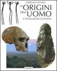 Le origini dell'uomo e l'evoluzione culturale
