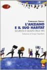 L' anziano e il suo habitat. Sicurezza e qualit� della vita