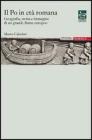 Il Po in et� romana. Geografia, storia e immagine di un grande fiume europeo