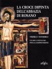 La croce dipinta dell'Abbazia di Rosano. Visibile e invisibile. Studio e restauro