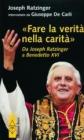Fare la verit� nella carit�. Da J. Ratzinger a Benedetto XVI