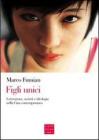 Figli unici. Letteratura, societ� e ideologia nella Cina contemporanea