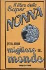 Il libro della super nonna. Per la nonna migliore del mondo. eBook