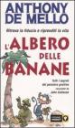 L' albero delle banane. Ritrova la fiducia e riprenditi la vita. Tutti i segreti del pensiero positivo raccontati da John Callanan