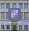 Blu. Palazzo d'arte e cultura. Storia e collezioni