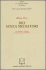 Dio senza mediatori. Una tradizione teologica dal giudaismo al cristianesimo