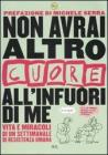 Non avrai altro �Cuore� all'infuori di me. Vita e miracoli di un settimanale di resistenza umana