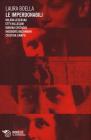 Le imperdonabili. Milena Jesensk�, Etty Hillesum, Marina Cvetaeva, Ingeborg Bachmann, Cristina Campo