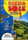 Pieno sole. Con Super Giovanni. Per la Scuola media vol.1
