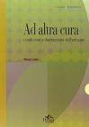 Ad altra cura. Condizioni e destinazioni dell'educare