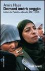 Domani andr� peggio. Lettere da Palestina e Israele, 2001-2005