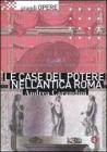 Le case del potere nell'antica Roma