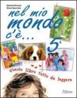 Nel mio mondo c'�. Con espansione online. Per la 5� classe elementare