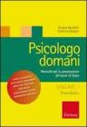 Psicologo domani. Manuale per la preparazione all'esame di Stato vol.1