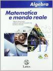 Matematica e mondo reale. Algebra. Con espansione online. Per la Scuola media