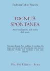 Dignit� spontanea. Discorsi sulla pratica della natura della mente