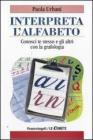 Interpreta lalfabeto. Conosci te stesso e gli altri con la grafologia. eBook