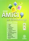 Amici in biblioteca. Letteratura, storia. Con quaderno di lavoro. Con espansione online. Per la Scuola media vol.2