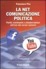 La Net comunicazione politica. Partiti, movimenti e cittadini-elettori nellera dei social network. eBook