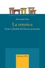La retorica. Forme e finalit� del discorso persuasivo