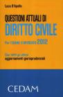 Questioni attuali di diritto civile. Per l'esame di avvocato 2012