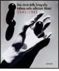 Una storia della fotografia italiana nelle collezioni Alinari 1841-1941