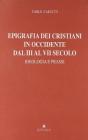 Epigrafia dei cristiani in Occidente dal III al VII secolo. Ideologia e prassi