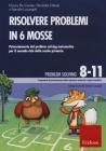 Risolvere i problemi in sei mosse. Potenziamento del problem solving matematico per il secondo ciclo della scuola primaria. CD-ROM