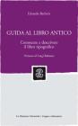 Guida al libro antico. Conoscere e descrivere il libro tipografico
