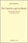 Per l'amore e per la libert�. Scritti sulla filosofia e sull'educazione