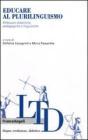 Educare al plurilinguismo. Riflessioni didattiche, pedagogiche e linguistiche. eBook