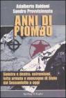 Anni di piombo. Sinistra e destra: estremismi, lotta armata e menzogne di Stato del Sessantotto a oggi