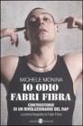 Io odio Fabri Fibra. Controstorie di un rivoluzionario del rap