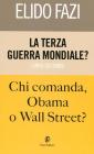 La terza guerra mondiale? Chi comanda Obama o Wall Street? vol.2
