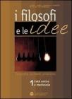 I filosofi e le idee. Per le Scuole superiori vol.2
