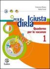 Per dirla giusta. Quaderno per le vacanze. Per la Scuola media vol.1