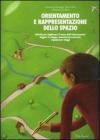 Orientamento e rappresentazione dello spazio. Attivit� per migliorare il senso dell'orientamento: leggere le mappe, memorizzare percorsi, organizzare viaggi