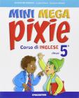 Mini mega pixie. Student's book-Activity book. Con espansione online. Per la 5� classe elementare