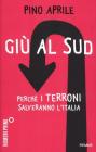 Gi� al Sud. Perch� i terroni salveranno l'Italia