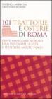101 trattorie e osterie di Roma dove mangiare almeno una volta nella vita e spendere molto poco. eBook