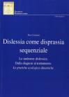 Dislessia come disprassia sequenziale. La sindrome dislessica. Dalla diagnosi al trattamento. Le pratiche ecologico-dinamiche