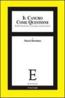 Il cancro come questione. Modelli interpretativi e presupposti epistemologici. eBook