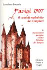Parigi 1307. Il venerd� maledetto dei Templari. Le inquisizioni parigine contro l'Ordine del Tempio