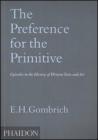 The Preference for the Primitive. Episodes in the History of Western Taste and Art