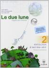 Le due lune. Antologia-Letteratura italiana-Prove di verifica. Con materiali per il docente. Per la Scuola media vol.2