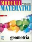 Modelli matematici. Geometria. Con espansione online. Per le Scuole superiori