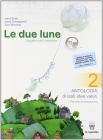 Le due lune. Antologia-Letteratura italiana. Con materiali per il docente. Per la Scuola media vol.2