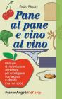 Pane al pane e vino al vino. Manuale di ri(e)voluzione alimentare per sconfiggere sovrappeso e obesit� (ma non solo). eBook
